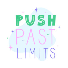 Push past limits positive motivational quote. Inspirational saying for stickers, cards, decorations. Words with pastel stars and sparkles in background. Vector flat illustration.