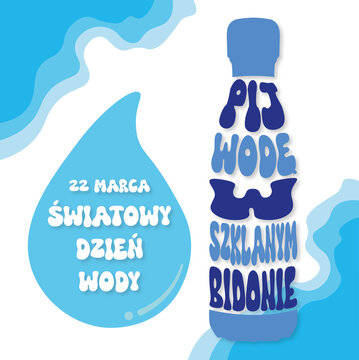 World Water Day, Save the water, Poster for campaign save water, Światowy Dzień Wody, Pij wodę, Bądź Eko
