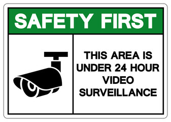 Safety First This Area Is Under 24 Hour Video Surveillance Symbol Sign, Vector Illustration, Isolate On White Background Label. EPS10