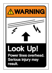 Warning Look Up Power lines overhead Serious injury may result Symbol Sign, Vector Illustration, Isolated On White Background Label .EPS10