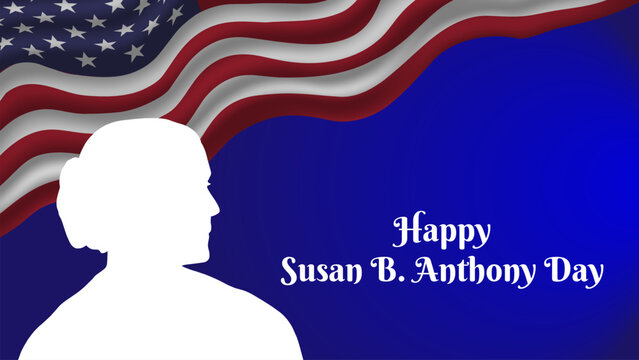 happy susan b. anthony day design vector illustration with american flag background