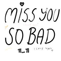 Miss you so bad 
set of splashes