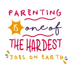 Tuinposter parenting is one of the hardest jobs on earth inspirational quotes everyday motivation positive saying typography design colorful text © SriWidiawati