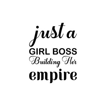just a girl boss building her empire black lettering quote