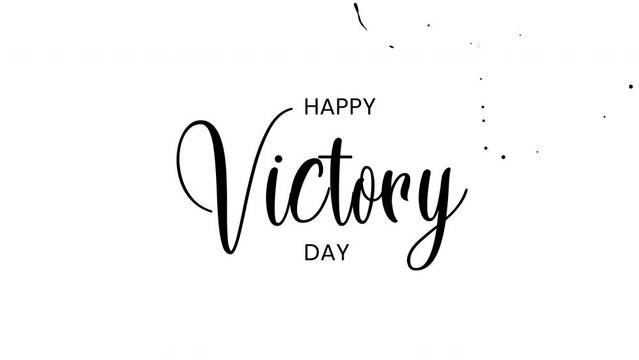 Animation of Happy Victory Day writing to celebrate Victory Day around the world. Text animation on white background, 4k video quality.