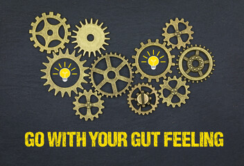 go with your gut feeling	
