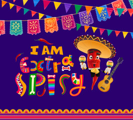 Quote i am extra spicy, mexican cuisine vector banner with red hot chili pepper, jalapeno or guindilla personage wear mariachi hat and suit playing maracas at decorated background with flag garlands