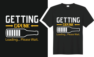 getting drunk loading... beer  T-shirt Design. 