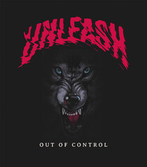 unleash slogan with wolf,vector illustration for t-shirt.