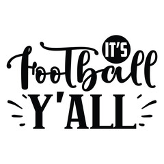 It&rsquo;s Football Y&rsquo;all , Football SVG T shirt Design