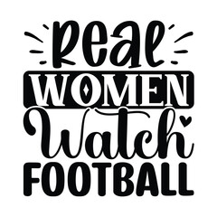 Real Women Watch Football, Football SVG T shirt Design Vector file.