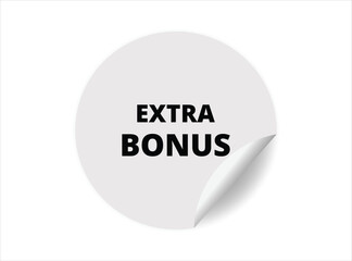Extra bonus round sticker sign. Extra bonus circle sticker banner, badge symbol vector illustration.