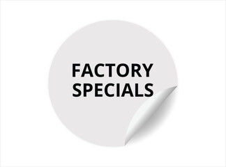 Factory specials round sticker sign. Factory specials circle sticker banner, badge symbol vector illustration.