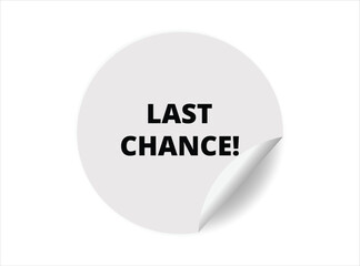 Last chance round sticker sign. Last chance circle sticker banner, badge symbol vector illustration.