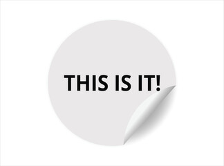 This is it round sticker sign. This is it circle sticker banner, badge symbol vector illustration.