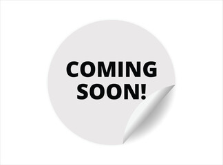 Coming soon round sticker sign. Coming soon circle sticker banner, badge symbol vector illustration.