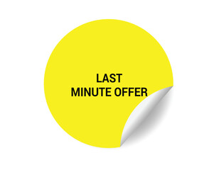 Last minute offer round sticker sign. Last minute offer circle sticker banner, badge symbol vector illustration.