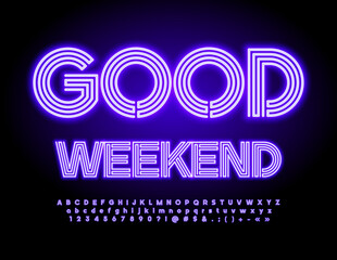Vector Neon Poster Good Weekend. Bright Glowing Font. Electric Alphabet Letters and Numbers.