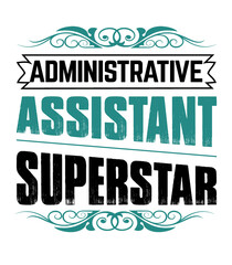 Administrative assistant superstar for office managers, administrators, administrative professionals, administrative assistants and others who work in the business profession, occupation, and career.