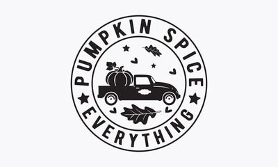 Pumpkin spice everything svg, Thanksgiving t-shirt design, Funny Fall svg,  EPS, autumn bundle, Pumpkin, Handmade calligraphy vector illustration graphic, vector sign, Cut File Cricut, Silhouette