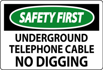 Safety First Sign, Underground Telephone Cable No Digging