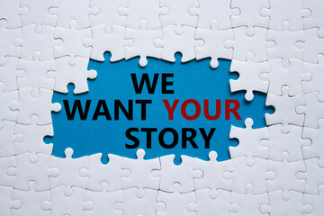 We want your story symbol. Concept words We want your story on white puzzle. Beautiful blue background. Business and We want your story concept. Copy space.