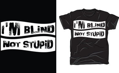 Fototapeta premium I'm Blind Not Stupid T-Shirt, I'm Blind. No stupid questions please