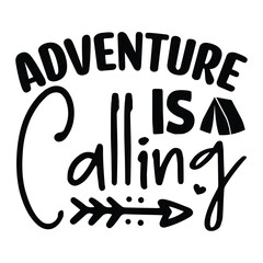 Fototapeta na wymiar Adventure is Calling, Camping SVG T shirt Design Vector file