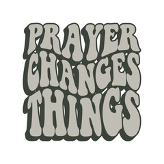 Prayer Changes Things
