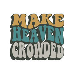 Make Heaven Crowded