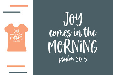 Joy comes in the morning t shirt design 