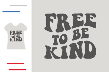 Free to be kind t shirt design 