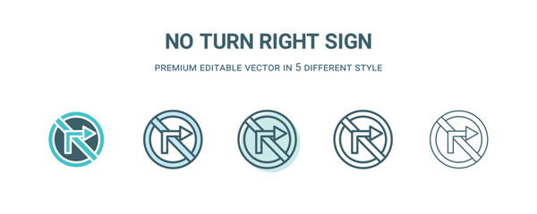 no turn right sign icon in 5 different style. Outline, filled, two color, thin no turn right sign icon isolated on white background. Editable vector can be used web and mobile