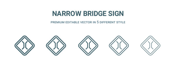 narrow bridge sign icon in 5 different style. Thin, light, regular, bold, black narrow bridge sign icon isolated on white background.