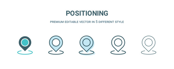 positioning icon in 5 different style. Outline, filled, two color, thin positioning icon isolated on white background. Editable vector can be used web and mobile