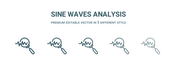 sine waves analysis icon in 5 different style. Thin, light, regular, bold, black sine waves analysis icon isolated on white background. Editable vector