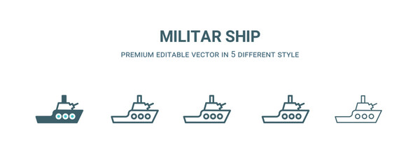 Fototapeta na wymiar militar ship icon in 5 different style. Outline, filled, two color, thin militar ship icon isolated on white background. Editable vector can be used web and mobile