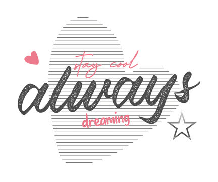 slogan stay cool and always dreaming with heart and star illustration for fashion  girls t shirt, banner, poster, card and other use