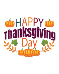 Happy Thanksgiving Day vector t-shirt design that are perfect for coffee mug, poster, cards, pillow cover, sticker, Canvas design, and Musk design.