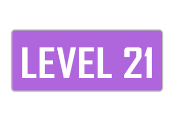 Level 21 sign in purple color isolated on white background, 3d illustration.

