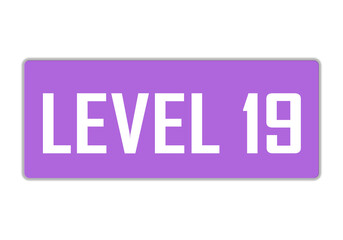 Level 19 sign in purple color isolated on white background, 3d illustration.

