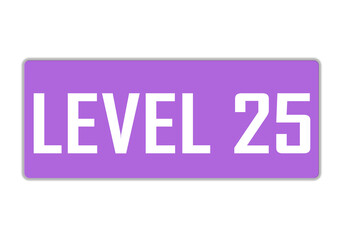 Level 25 sign in purple color isolated on white background, 3d illustration.

