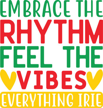 Embrace the rhythm, feel the vibes, everything Irie