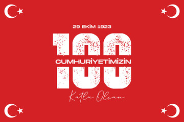 100th year of turkish republic. (Turkish: Cumhuriyetimiz 100 yaşında) The Republic of Turkey is 100 years old. Vector illustration, poster, celebration card, graphic, post and story design.