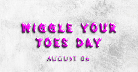 Happy Wiggle Your Toes Day, August 06. Calendar of August Water Text Effect, design