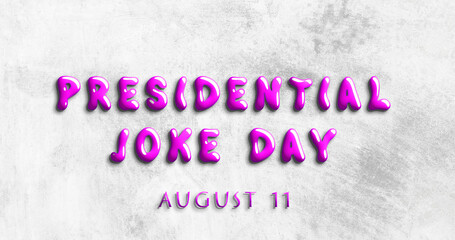 Happy Presidential Joke Day, August 11. Calendar of August Water Text Effect, design