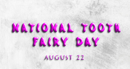 Happy National Tooth Fairy Day, August 22. Calendar of August Water Text Effect, design