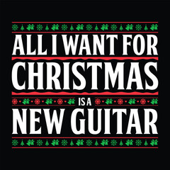 All I Want For Christmas Is A New Guitar T-shirt Design