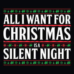 All I Want For Christmas Is A Silent Night T-shirt Design