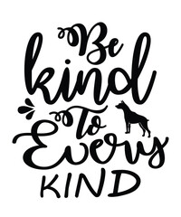 Be Kind To Every Kind shirt print template
